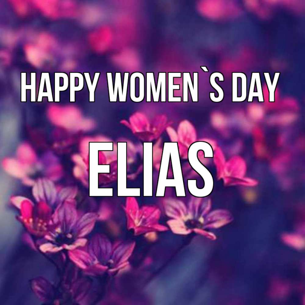 Greetings card с именем, Elias happy women`s day небольшие цветы 1 Greetings with text for free download 